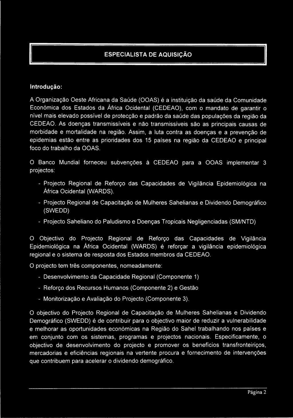 As doenças transmissiveis e nào transmissiveis sac as principais causas de morbidade e mortalidade na reqiào.