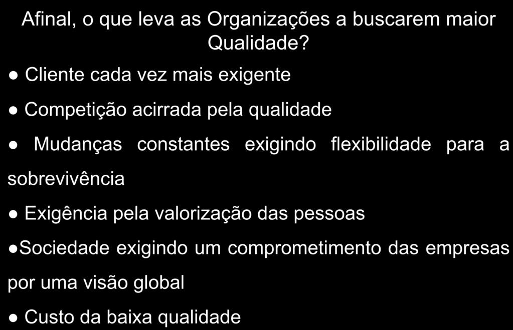 X Facilitadores e Dificultadores para a implantação da Qualidade Afinal, o que leva as Organizações a buscarem maior Qualidade?