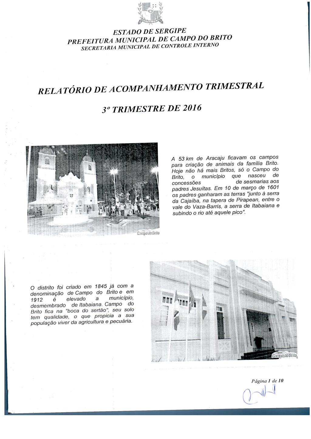 RELA TÓRIO DE ACOMPANHAMENTO TRIMESTRAL 3 TRIMESTRE DE 2016 l T1"* A 53 km de Aracaju ficavam os campos para criação de animais da família Brito.