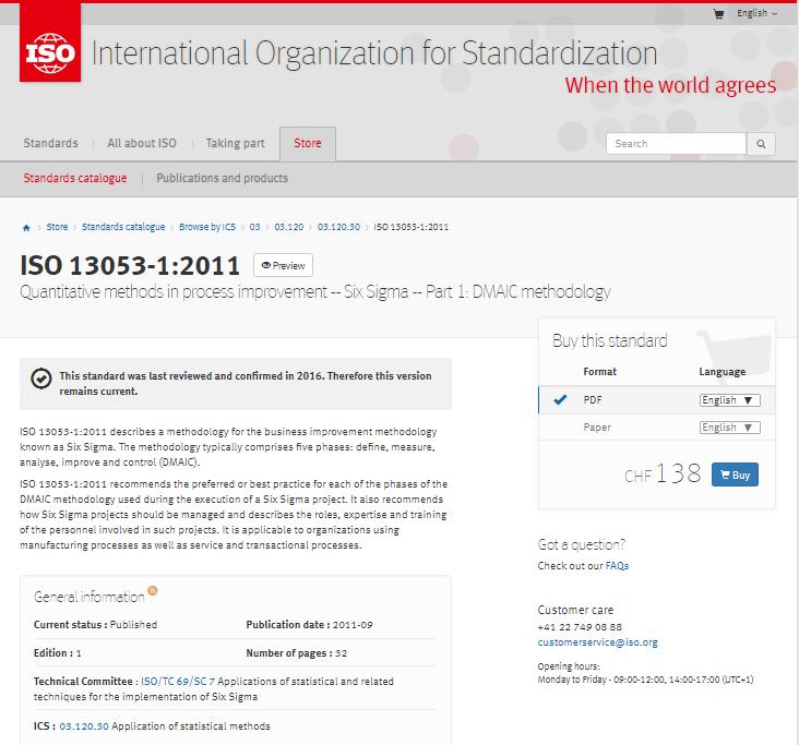 ISO 13053-1:2011 Quantitative methods in process improvement -- Six Sigma -- Part 1: DMAIC methodology ISO 13053-1:2011 describes a methodology for the business improvement methodology known as Six