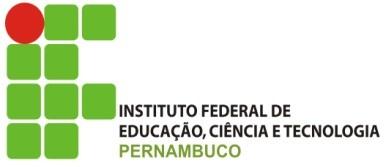 INSTITUTO FEDERAL DE EDUCAÇÃO, CIÊNCIA E TECNOLOGIA DE PERNAMBUCO CAMPUS... Ao Coordenador do Curso de.