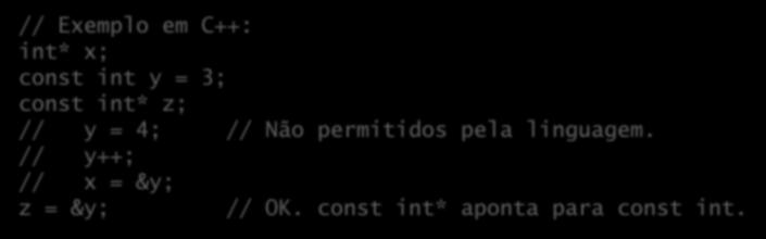 32; area = pi * raio * raio; perimetro = 2 * pi * raio; // Exemplo em C++: int* x; const int y =