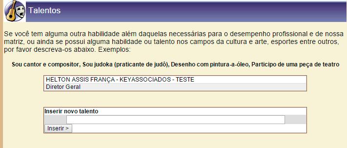 Talentos 8 Talentos: Registre seu hobby ou habilidade que exerce fora do ambiente de trabalho, exemplo: Sou cantor e