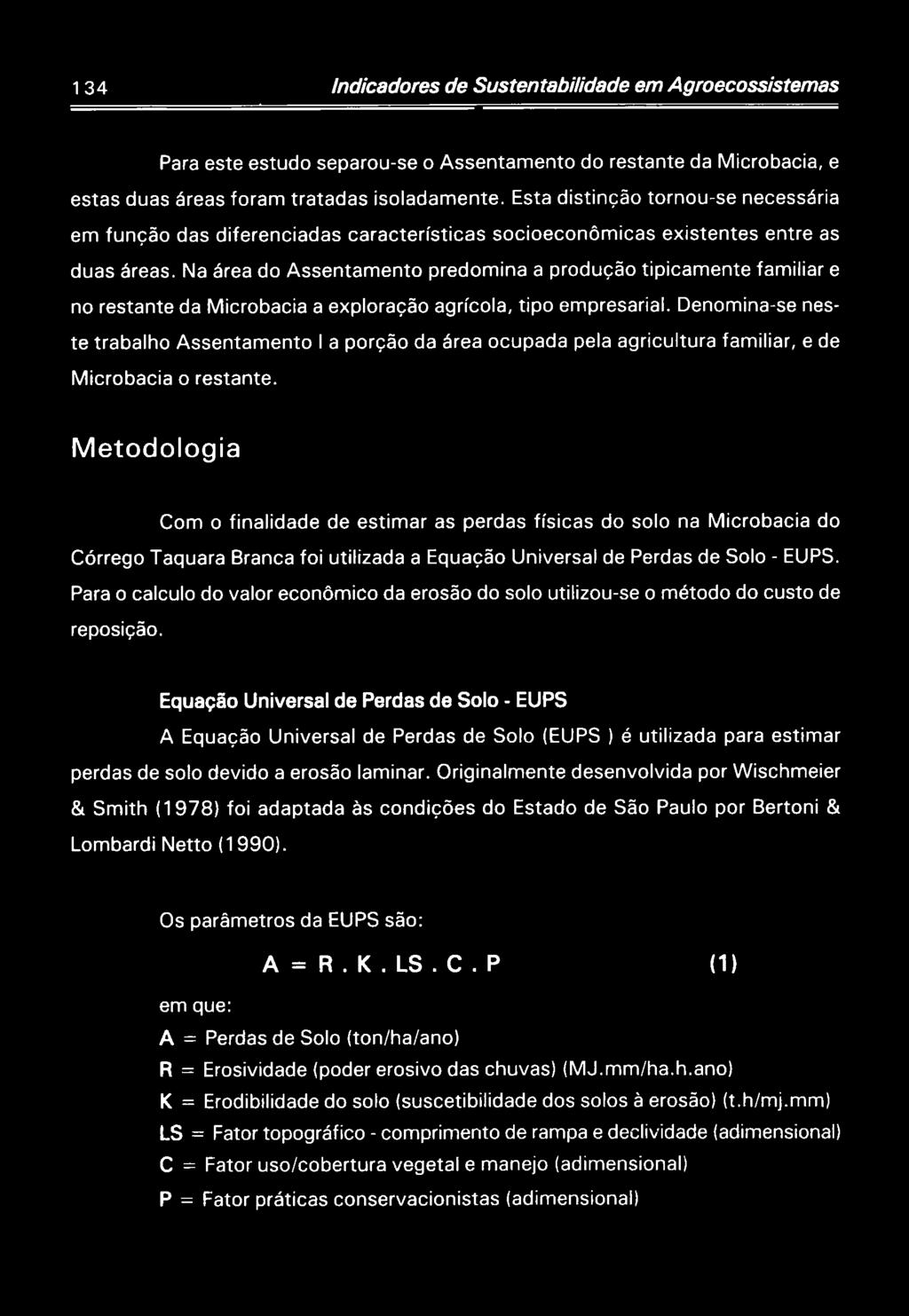 Metodologia Com 0 finalidade de estimar as perdas físicas do solo na Microbacia do Córrego Taquara Branca foi utilizada a Equação Universal de Perdas de Solo - EUPS.