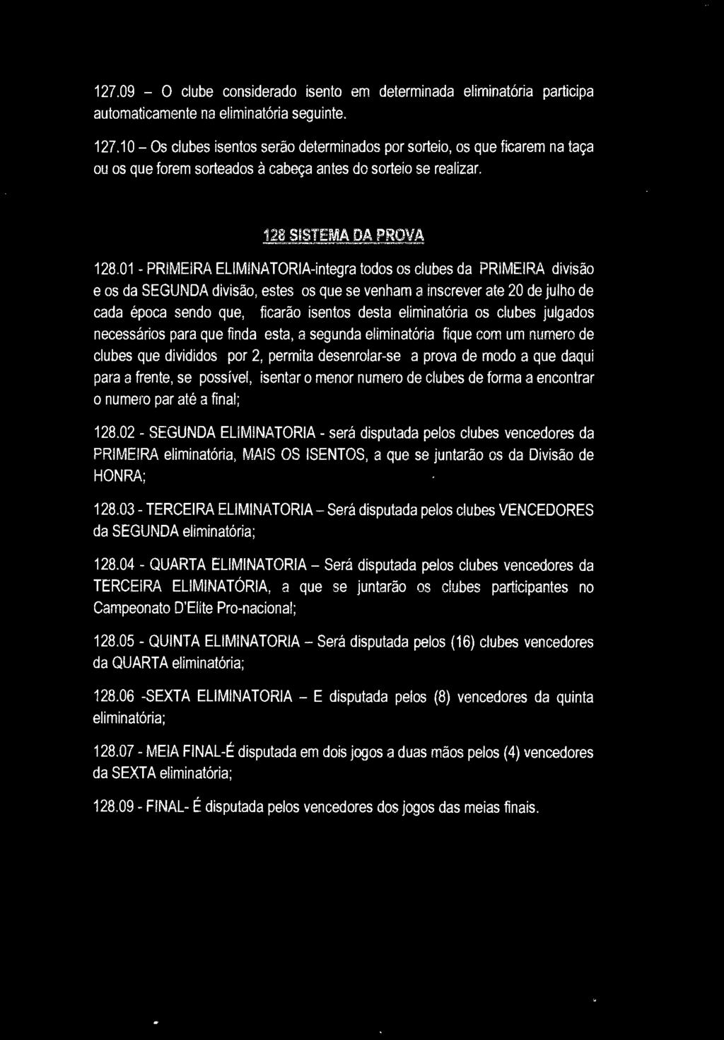 127.09 - O clube considerado isento em determinada eliminatória participa automaticamente na eliminatória seguinte. 127.