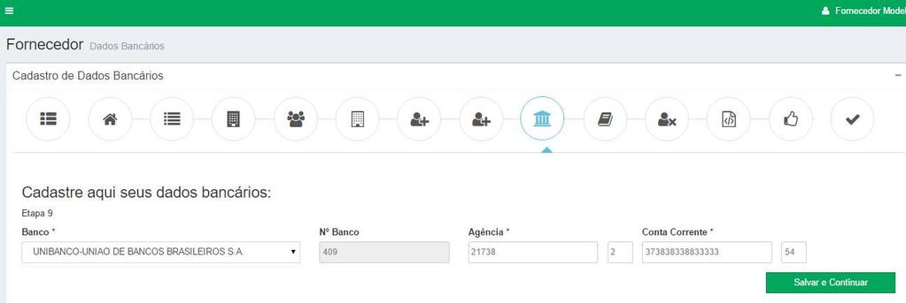 3.11 Cadastro de fornecedor Etapa 9 (Cadastro de dados bancários) A Etapa 9 baseia-se no cadastro dos dados bancários da Empresa ou Pessoa física que pretende nos fornecer.