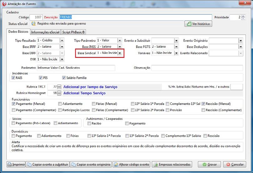 S-1010 Cadastro de Eventos Campo Base Sindical: Necessário que tenham a informação de base sindical para todos os eventos, selecionando as opções: 1 Não Incide: quando o evento NÃO somará com o