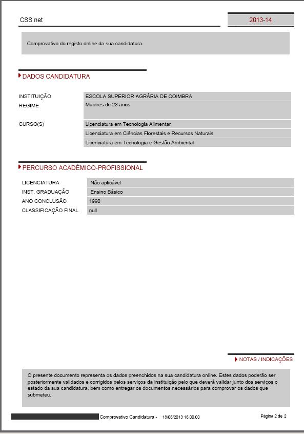 Exemplo do comprovativo de candidatura Consulta do estado da candidatura Após o pagamento,