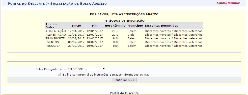 Solicitação de Auxílio Após aderir com sucesso ao Cadastro Único, o discente poderá solicitar um auxílio que esteja sendo ofertado no seu campus, devendo seguir os seguintes passos: No menu Auxílios,