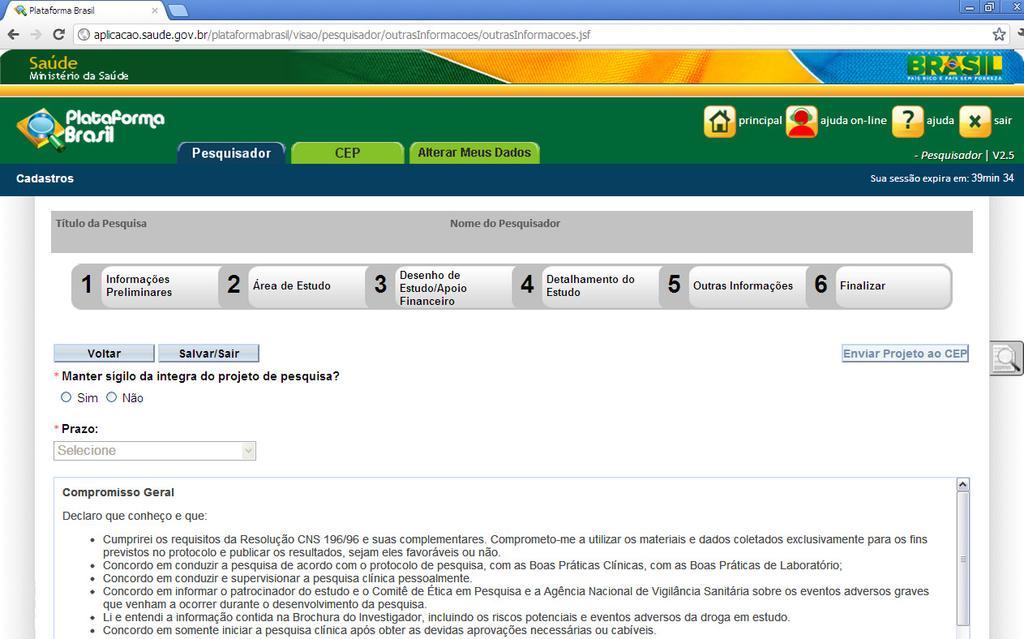 Última etapa em que o pesquisador/usuário deverá escolher entre Manter sigilo ou não do Projeto de Pesquisa. Se escolher a opção Sim deverá informar o prazo nas opções abaixo no campo de mesmo nome.