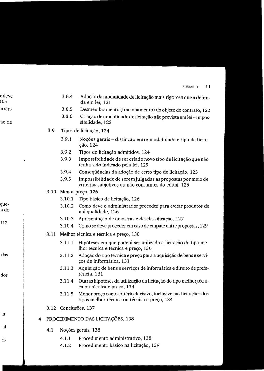 sumárlo 11 3.8.4 Adoção da modalidade de Hcitação mais rigorosa que a defini da em lei, 121 3.8.5 Desmembramento (fracionamento) do objeto do contrato, 122 3.8.6 Criação de modalidade de licitação não prevista em lei - impos sibilidade, 123 3.