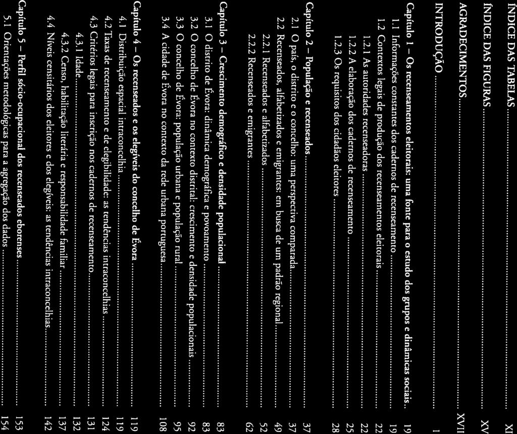 Os População Crescimento Os Perfil ÍNDICE ÍNDICE DAS TABELAS ÍNDICE DAS FIGURAS AGRADECIMENTOS XI XV XVII INTRODUÇÃO Capftulo 1 recenseamentos eleitorais: uma fonte para o estudo dos grupos e