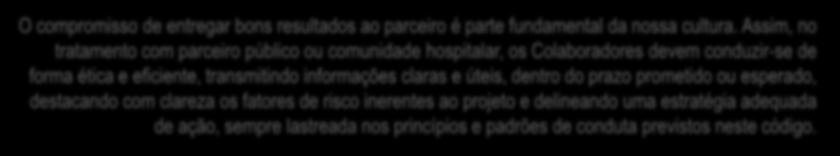 4.4. FOCO NOS CLIENTES O compromisso de entregar bons resultados ao parceiro é parte