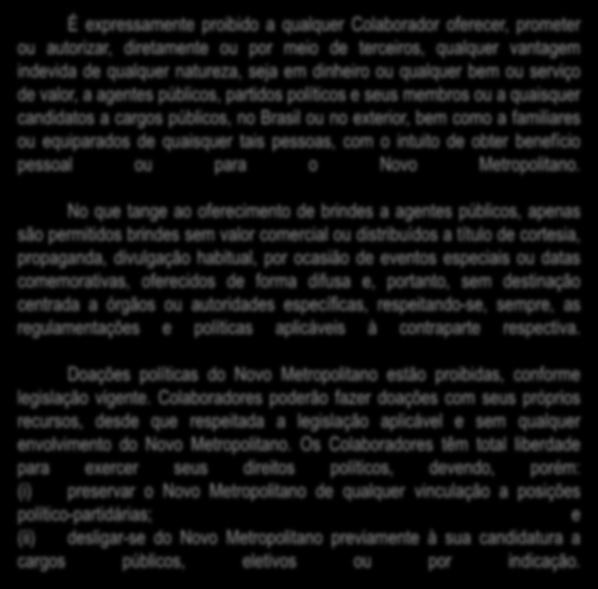 20 No que tange ao oferecimento de brindes a agentes públicos, apenas são permitidos brindes sem valor comercial ou distribuídos a título de cortesia, propaganda, divulgação habitual, por