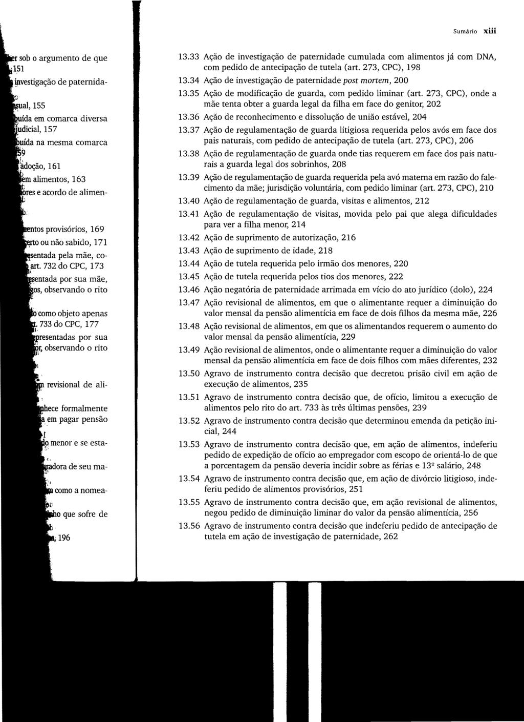 Sumário xiii 13.33 Ação de investigação de paternidade cumulada com alimentos já com DNA, com pedido de antecipação de tutela (art. 273, CPC), 198 13.