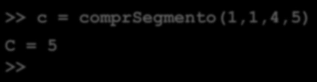 .. aux = (x1 x2)^2 + (y1 y2)^2; res = sqrt(aux); end >> c =