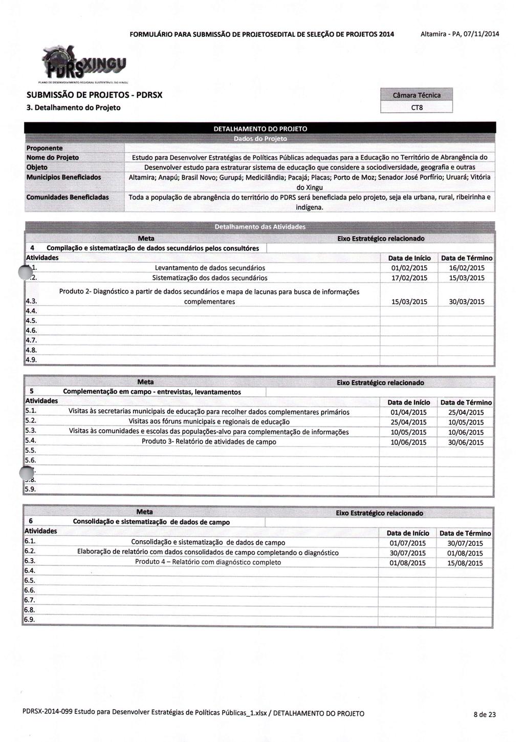 FORMULÁRIO PARA DE PROJETOSEDITAL DE SELEÇÃO DE PROJETOS 2014 Altamira - PA, 07/11/2014 3.