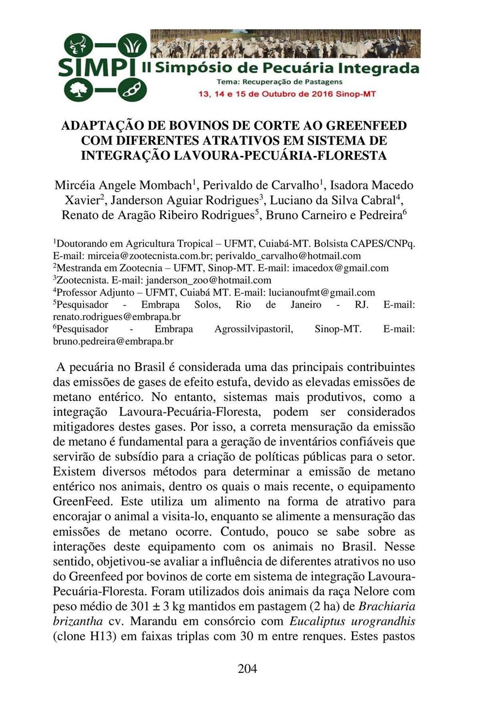 Tema: Recuperação d e Past agens 13, 14 e 15 de Outubro de 2016 Sinop- M T ADAPTAÇÃO DE BOVINOS DE CORTE AO GREENFEED COM DIFERENTES ATRATIVOS EM SISTEMA DE INTEGRAÇÃO LAVOURA-PECUÁRIA-FLORESTA
