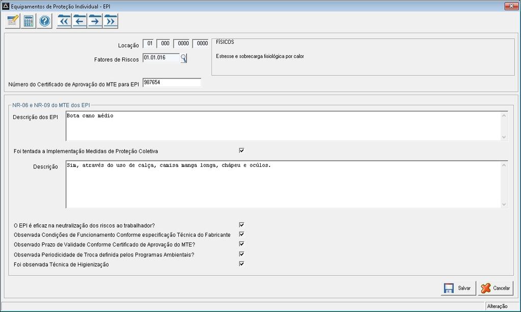 Equipamentos de Proteção Individual EPI Neste cadastro é registrado a descrição dos EPI e se eles são eficazes na neutralização dos riscos ao trabalho.