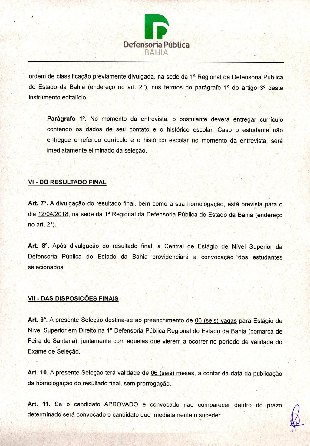 ._~. SÁ 1-:1IA., ordem de classificação previamente divulgada, na sede da 13 Regional da Defensoria Públicà do Estado da Bahia (endereço no art.