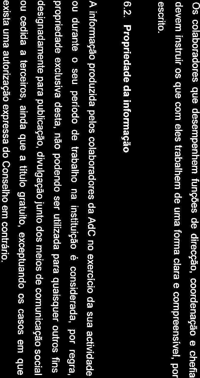 exclusiva desta, não podendo ser utilizada para quaisquer outros fins, designadamente para publicação, divulgação junto dos meios de comunicação social ou cedida a terceiros, ainda que a titulo