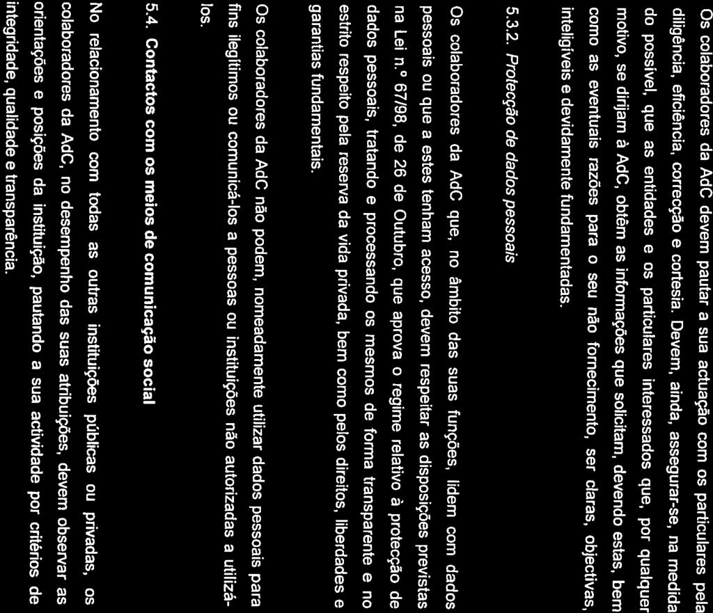 AUTORIDADE CONCORRÉNCIA Os colaboradores da AdC devem pautar a sua actuação com os particulares pela diligência, eficiência, correcção e cortesia.