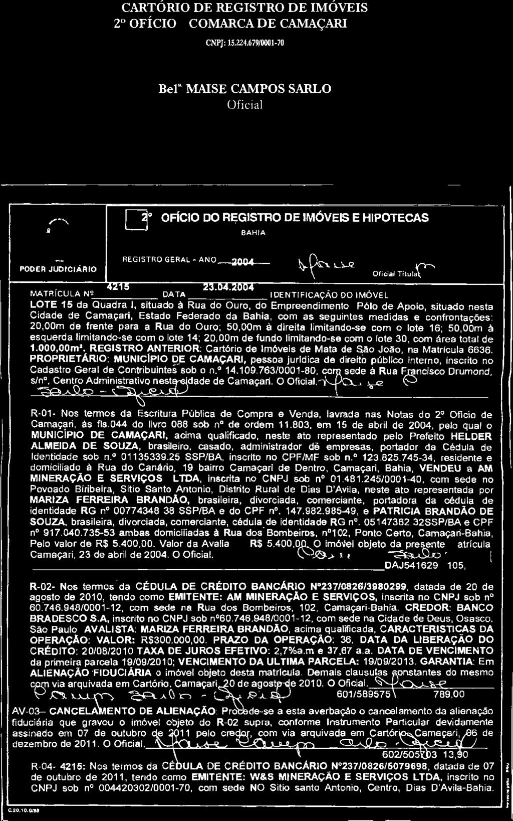 CARTÓRIO DE REGISTRO DE IMÓVEIS 2' OFICIO - COMARCA DE CAMAÇARI - BA CNPJ: 15.224.679/0001-70 Av.