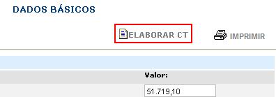 4. Elaboração de Planilha Anexa ao Contrato Para elaboração de contrato, basta clicar no botão Elaborar CT localizado no canto superior do formulário de Dados Básicos.