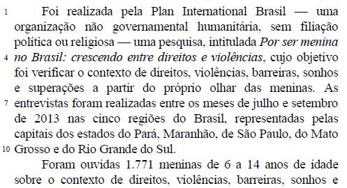 GRAMÁTICA 1. Em relação à leitura do texto, assinale a alternativa correta. a) As meninas entrevistadas gostariam de ser meninos para serem mais respeitadas.