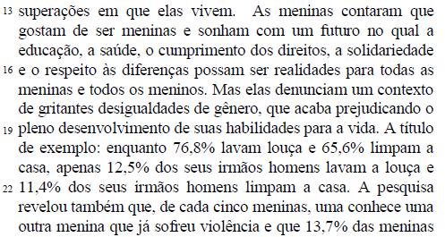 c) A pesquisa revelou que existe, no Brasil, um contexto bastante peculiar relacionado a uma chocante desigualdade de gênero.