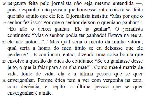 15. O trecho Como mãe é matriz de vida, fonte de vida, ela é a última pessoa que se quer envergonhar.