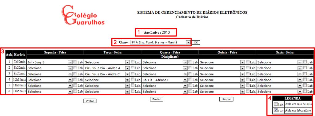 LAYOUT: GRADE HORÁRIA POR SALA Ação:Clicar na opção 'Por Sala'. Ação: No campo 1 Escolher o ano letivo.