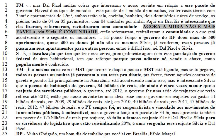 sdr), é concebida como moda (sdr, L 5-6), 27 está, assim, distante, configurando um discurso sobre 28 uma certa gente (essas pessoas, L 8; todas as pessoas ou muitas, L 14) que passa adiante certos