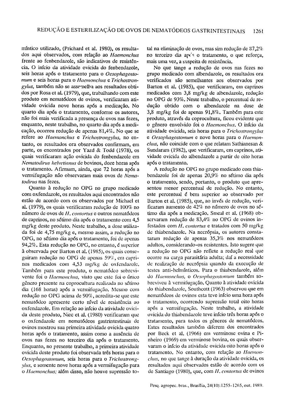 REDUÇÃO E ESTERILIZAÇÃO DE OVOS DE NEMATÓDEOS GASTRINTESTINAIS 1261 míntico utilizado, (Prichard et ai. 1980), os resultados aqui observados, com relação ao!