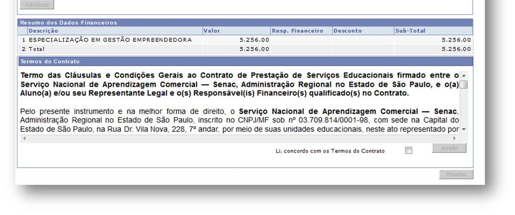 Nesta página, o aluno terá a possibilidade de indicar um Responsável Financeiro, podendo ser o mesmo Representante Legal indicado na