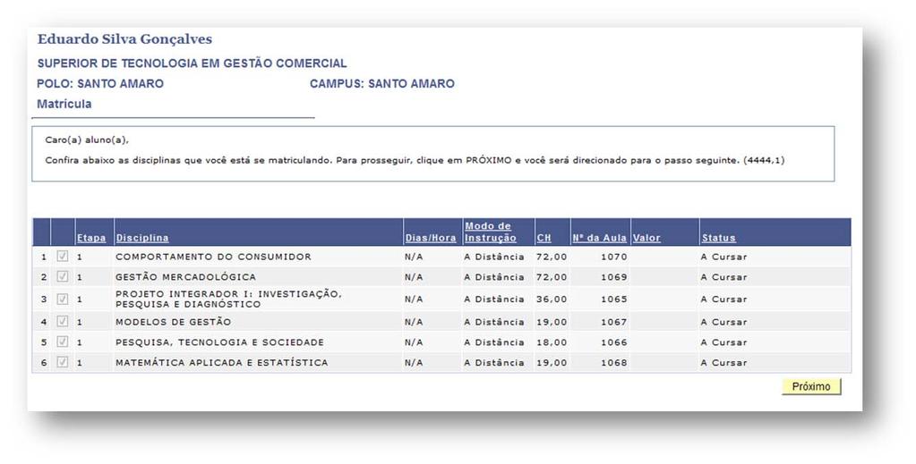 A página de matrícula é exibida com as disciplinas regulares devidamente flegadas, sem a possiblidade de alteração, pois se tratam de disciplinas a serem cursadas.