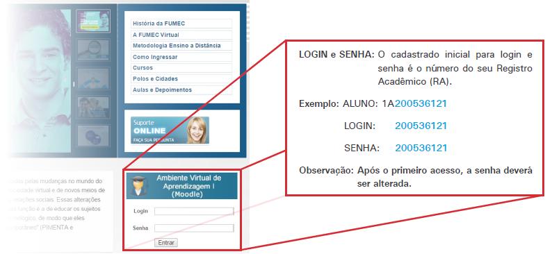 Após preencher todos os dados, você será direcionado ao Ambiente Virtual de Aprendizagem do seu curso e/ou disciplina. 2.