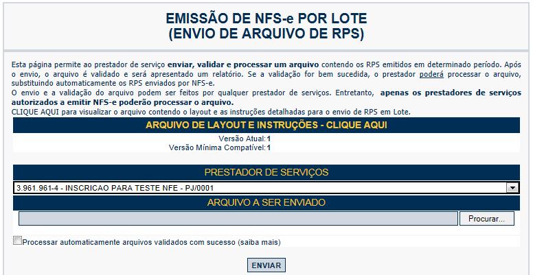 Nota Fiscal de Serviços Eletrônica NFS-e Versão do Manual: 5.16 pág. 154 Se esta opção estiver selecionada, o arquivo será processado automaticamente caso o mesmo seja validado com sucesso.