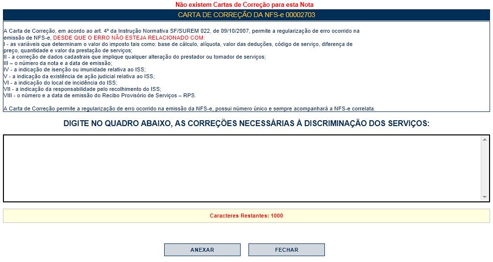 A Carta de Correção possuirá um número único que estará sempre vinculado à NFS-e correlata.