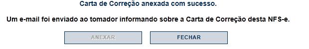 Nota Fiscal de Serviços Eletrônica NFS-e Versão do Manual: 5.16 pág. 162 Após aparecer a mensagem, clique em Fechar. Será apresentada a mensagem Carta de Correção Anexada com sucesso.