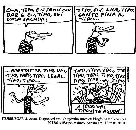 ) O trecho que apresenta características de coloquialidade é: a) Vou confessar um pecado: às vezes, faço maldades. (Ref. 1) b) O conselho é este: salvem-se enquanto é tempo! (Ref. 8) c) Aí o sinal fica verde e eu continuo.