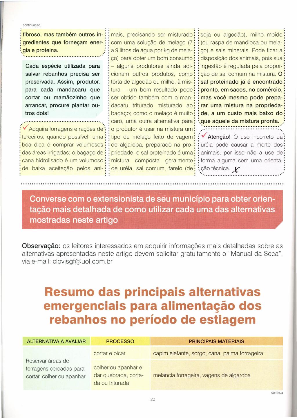 continuação ifibroso, mas também outros in- i i gredientes que forneçam ener- i :~ia e proteína : Cada espécie utilizada para salvar rebanhos precisa ser preservada Assim, produtor, para cada