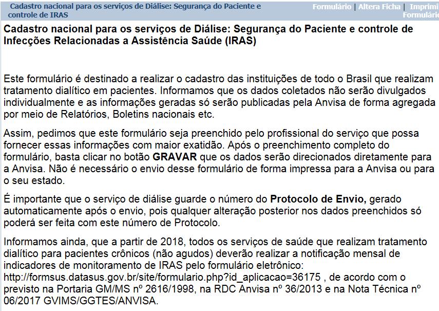 ANEXO I - CADASTRO NACIONAL PARA OS SERVIÇOS DE DIÁLISE: SEGURANÇA DO PACIENTE E CONTROLE DE INFECÇÕES RELACIONADAS A ASSISTÊNCIA SAÚDE (IRAS) Todos os serviços de diálise devem realizar o Cadastro