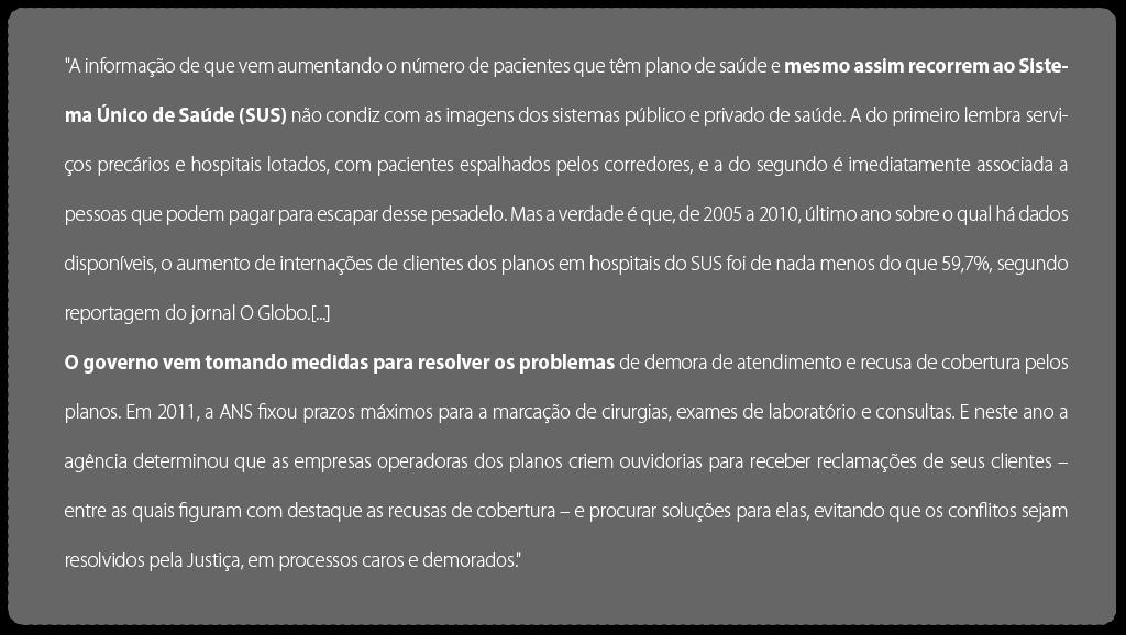 Leia um trecho da reportagem Os planos de saúde e o SUS, do Estadão: Fonte: Os planos de Saúde e o SUS. Estadão. Disponível em: <http://www.