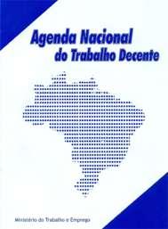 Plano Nacional de Emprego e Trabalho Decente (2010) Comitê Executivo Interministerial formado por 18 Ministérios/Secretarias