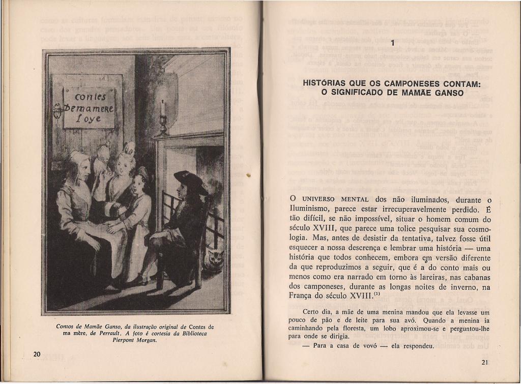 1 HSTORAS QUE OS CAMPONESES CONTAM: O SGNFCADO DE MAMAE GANSO o UNVERSO MENTAL dos não iluminados, durante o luminismo, parece estar irrecuperavelmente perdido.