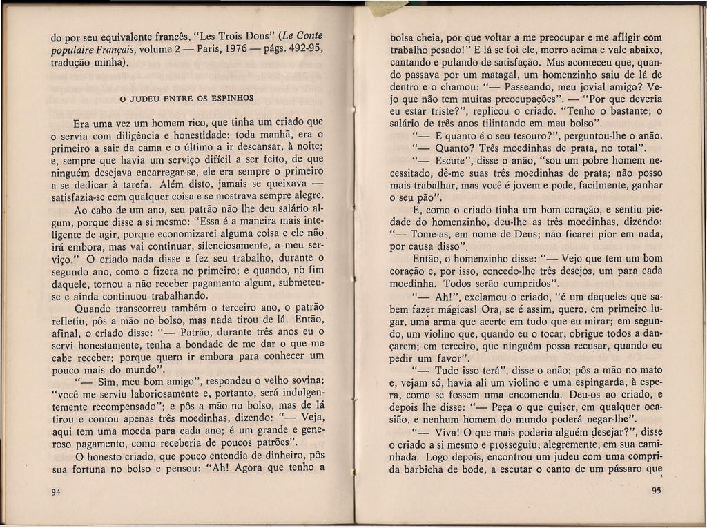 do por seu equivalente francês, "Les Trois Dons" (Le Conte populaire Français, volume 2 - Paris, 1976 - págs. 492-95, tradução minha).