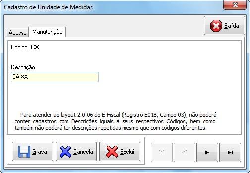 UNIDADES DE MEDIDA Menu Cadastros / Unidades de Medida Cadastre as mais diversas