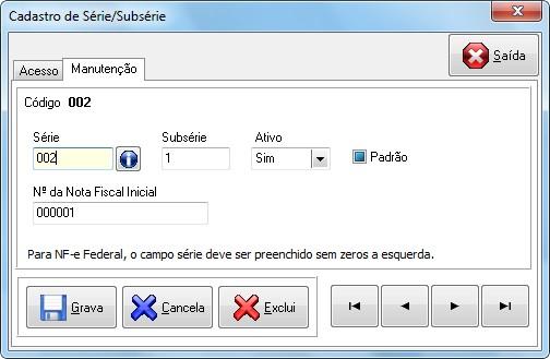 SÉRIE E SUB SÉRIE Menu Cadastros / Outros Cadastros / Série e Subsérie Cadastre as séries que serão usadas por sua empresa para contagem sequencial das Notas Fiscais Eletrônicas.