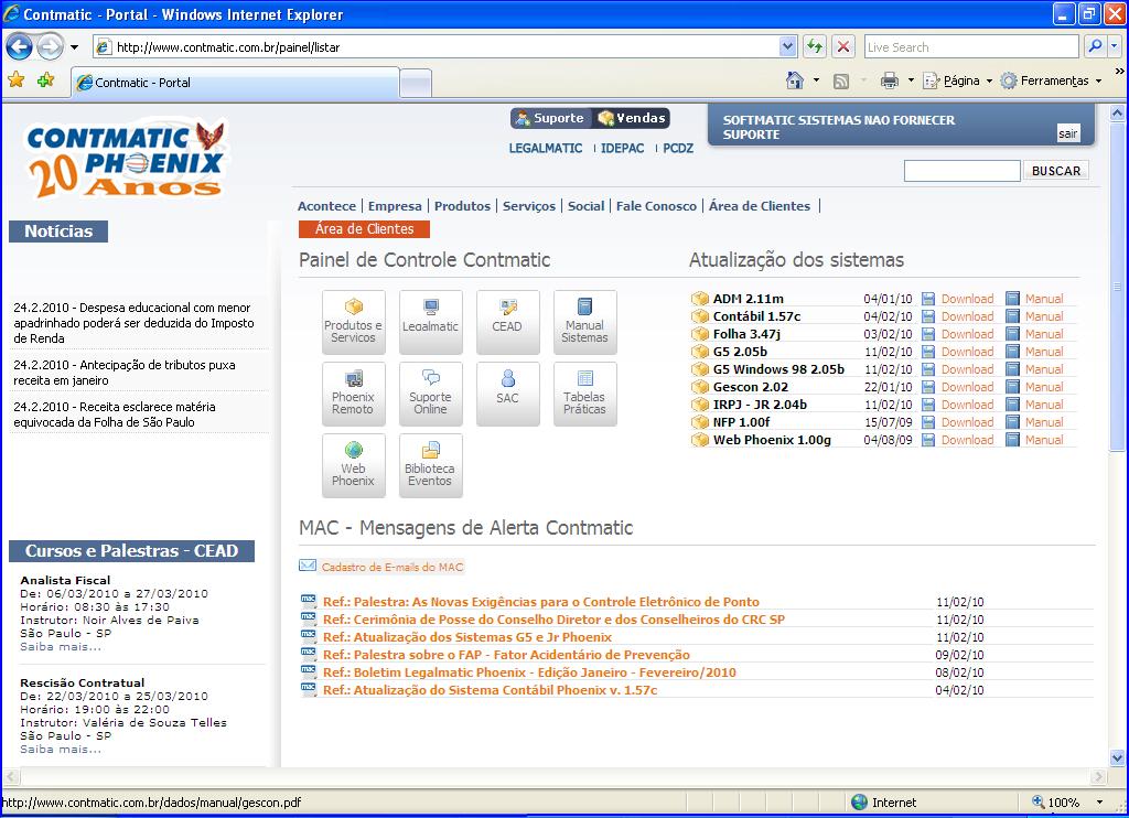 REQUISITOS BÁSICOS - Possuir conexão à Internet (Banda Larga ou Discada); - Ter a instalação dos sistemas Phoenix atualizados com a versão para envio de dados pela Internet.